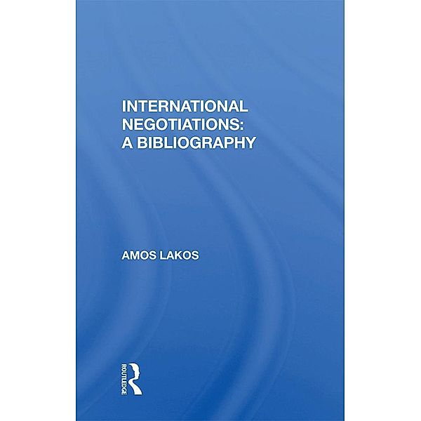 International Negotiations: A Bibliography, Amos Lakos