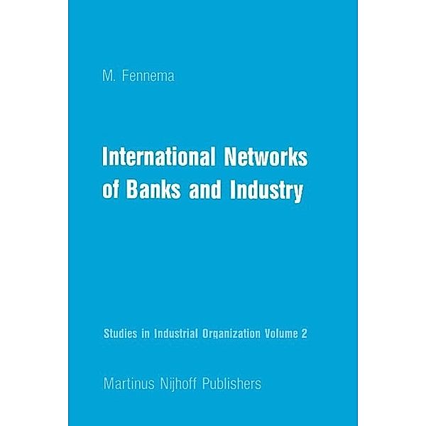 International Networks of Banks and Industry / Studies in Industrial Organization Bd.2, M. Fennema