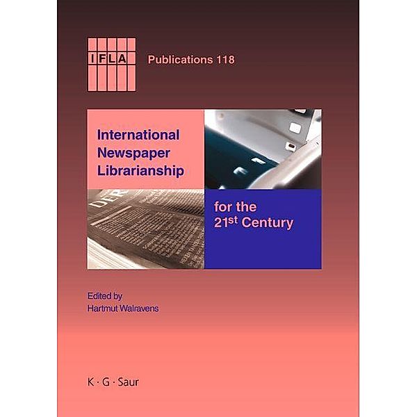 International Newspaper Librarianship for the 21st Century / IFLA Publications Bd.118
