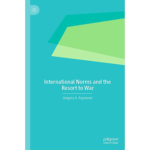 International Norms and the Resort to War, Gregory A. Raymond