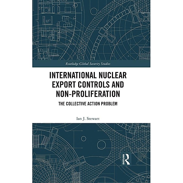 International Nuclear Export Controls and Non-Proliferation, Ian J. Stewart
