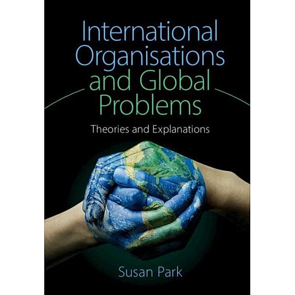 International Organisations and Global Problems, Susan Park