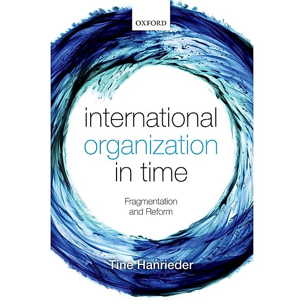 International Organization in Time, Tine Hanrieder