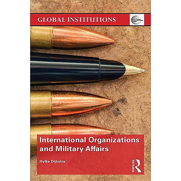 International Organizations and Military Affairs, Hylke Dijkstra