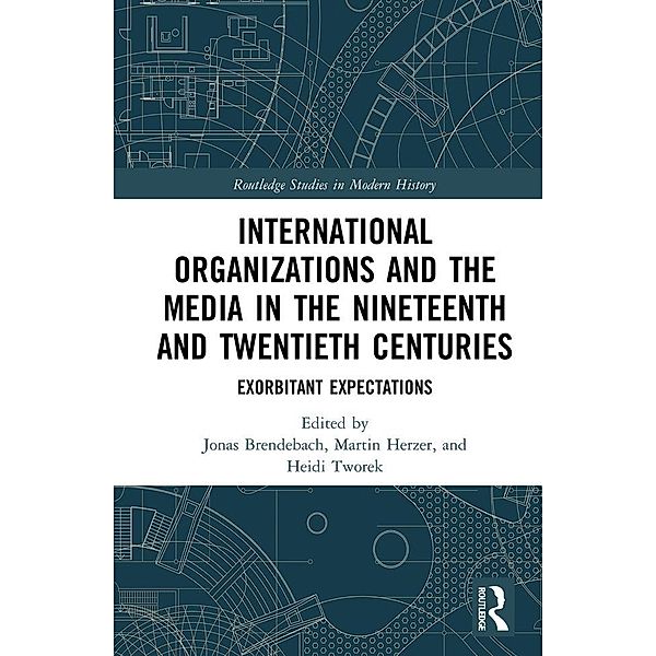 International Organizations and the Media in the Nineteenth and Twentieth Centuries