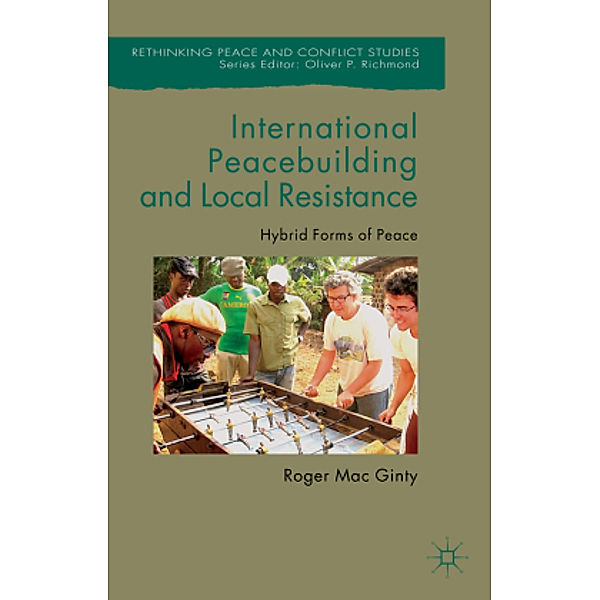 International Peacebuilding and Local Resistance, Roger Mac Ginty