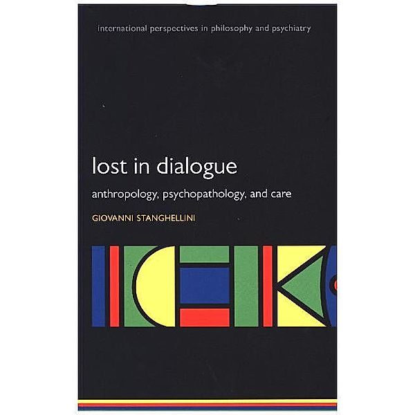 International Perspectives in Philosophy and Psychiatry / Lost in Dialogue, Giovanni Stanghellini