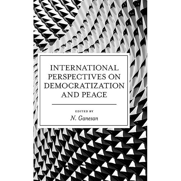 International Perspectives on Democratization and Peace, Narayanan Ganesan