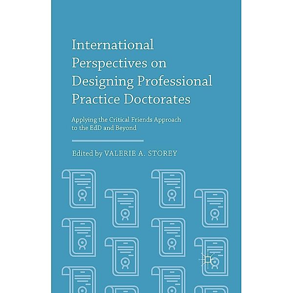 International Perspectives on Designing Professional Practice Doctorates, Valerie A. Storey
