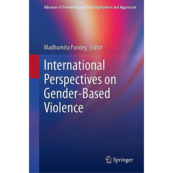 International Perspectives on Gender-Based Violence / Advances in Preventing and Treating Violence and Aggression
