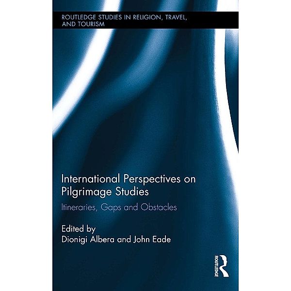 International Perspectives on Pilgrimage Studies / Routledge Studies in Pilgrimage, Religious Travel and Tourism