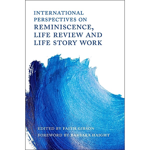 International Perspectives on Reminiscence, Life Review and Life Story Work