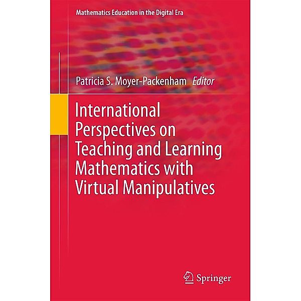 International Perspectives on Teaching and Learning Mathematics with Virtual Manipulatives / Mathematics Education in the Digital Era Bd.7