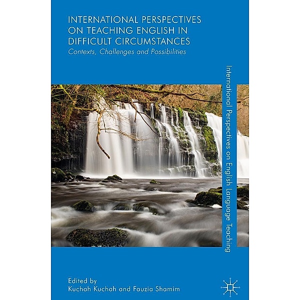 International Perspectives on Teaching English in Difficult Circumstances / International Perspectives on English Language Teaching