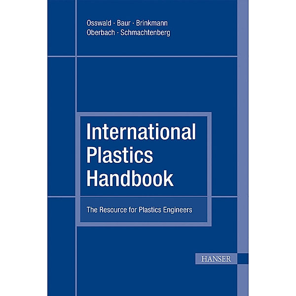 International Plastics Handbook, Tim A. Osswald, Ernst Schmachtenberg, Erwin Baur, Sigrid Brinkmann, Karl Oberbach