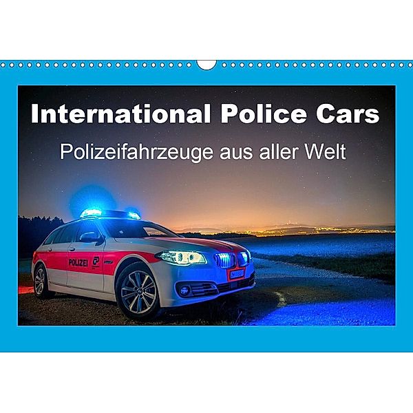 International Police Cars, Polizeifahrzeuge aus aller Welt (Wandkalender 2021 DIN A3 quer), KPH u.a.