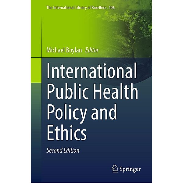 International Public Health Policy and Ethics / The International Library of Bioethics Bd.106