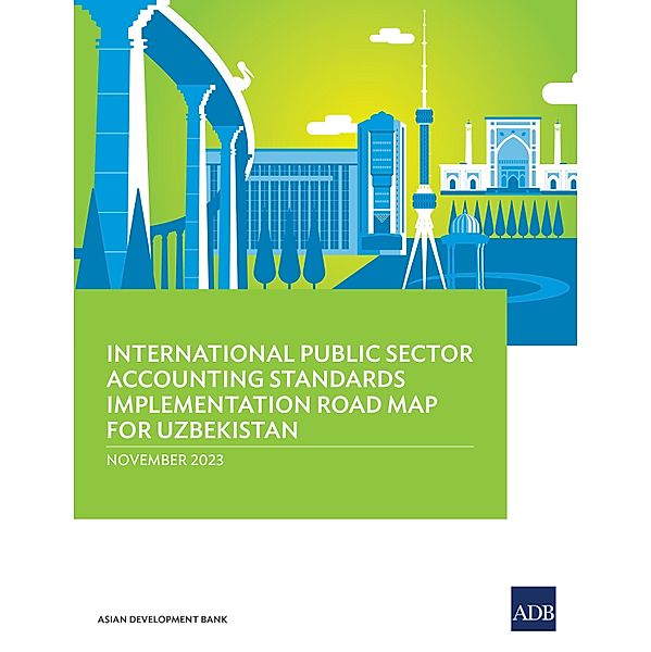 International Public Sector Accounting Standards Implementation Road Map for Uzbekistan, Asian Development Bank