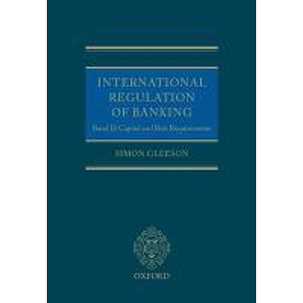International Regulation of Banking Basel II: Capital and Risk Requirements, Simon Gleeson