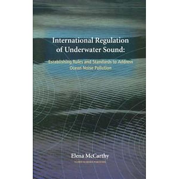 International Regulation of Underwater Sound, Elena McCarthy