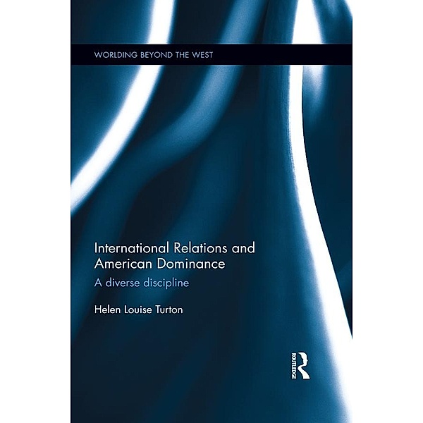 International Relations and American Dominance, Helen Turton