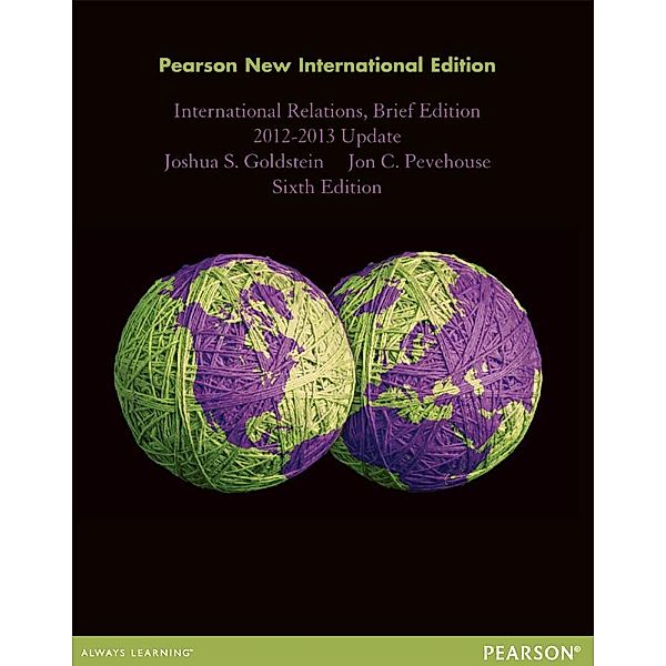 International Relations, Brief Edition, 2012-2013 Update, Joshua S. Goldstein, Jon C. Pevehouse