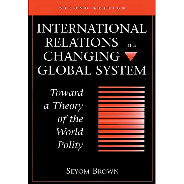 International Relations In A Changing Global System, Seyom Brown