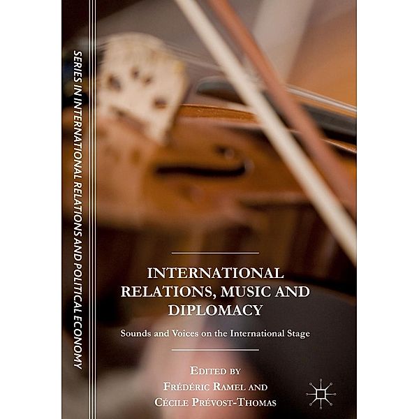 International Relations, Music and Diplomacy / The Sciences Po Series in International Relations and Political Economy