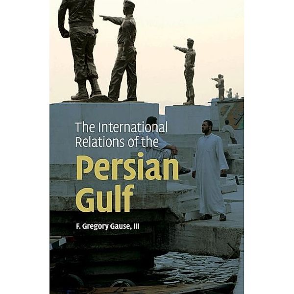 International Relations of the Persian Gulf, Iii F. Gregory Gause