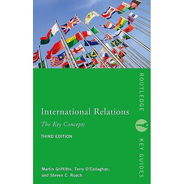 International Relations: The Key Concepts, Steven C. Roach, Martin Griffiths, Terry O'Callaghan