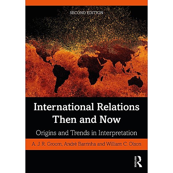 International Relations Then and Now, A. J. R. Groom, Andre Barrinha, William C. Olson
