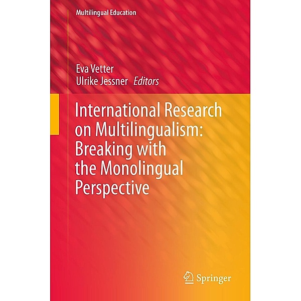 International Research on Multilingualism: Breaking with the Monolingual Perspective / Multilingual Education Bd.35