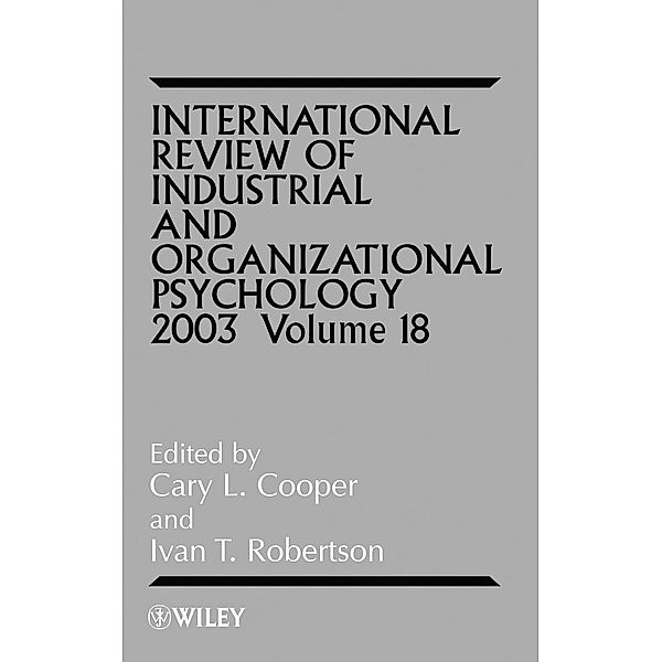 International Review of Industrial & Organizational Psychology 2003, Cary L. Cooper, Ivan T. Robertson