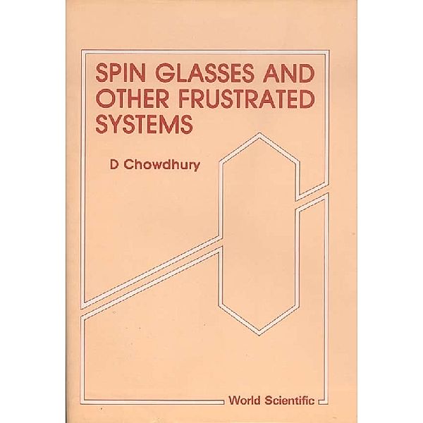 INTERNATIONAL REVIEW OF NUCLEAR PHYSICS: Spin Glasses And Other Frustrated Systems, Debashish Chowdhury