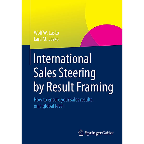 International Sales Steering by Result Framing, Wolf W. Lasko, Lara M. Lasko