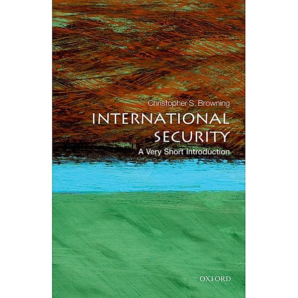 International Security: A Very Short Introduction / Very Short Introductions, Christopher S. Browning