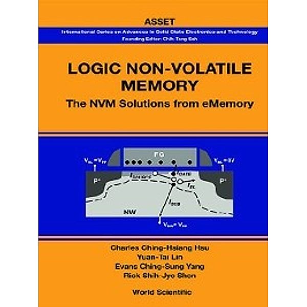 International Series on Advances in Solid State Electronics and Technology: Logic Non-Volatile Memory, Rick Shih-Jye Shen, Charles Ching-Hsiang Hsu, Yuan-Tai Lin, Evans Ching-Sung Yang