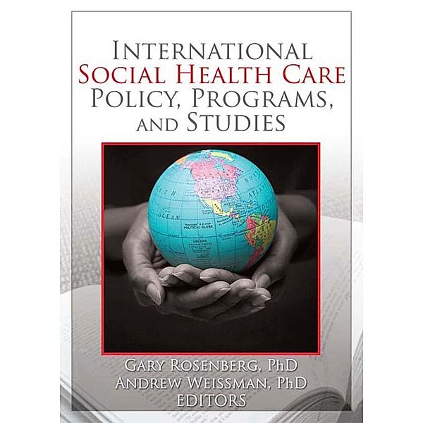International Social Health Care Policy, Program, and Studies, Gary Rosenburg, Andrew Weissman