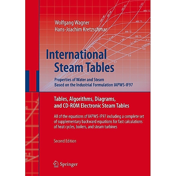 International Steam Tables - Properties of Water and Steam based on the Industrial Formulation IAPWS-IF97, Hans-Joachim Kretzschmar, Wolfgang Wagner