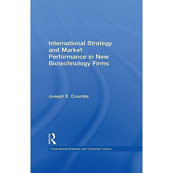 International Strategy and Market Performance in New Biotechnology Firms, Joseph E. Coombs