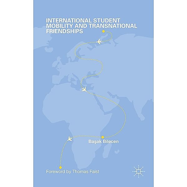 International Student Mobility and Transnational Friendships, Ba?ak Bilecen, Kenneth A. Loparo