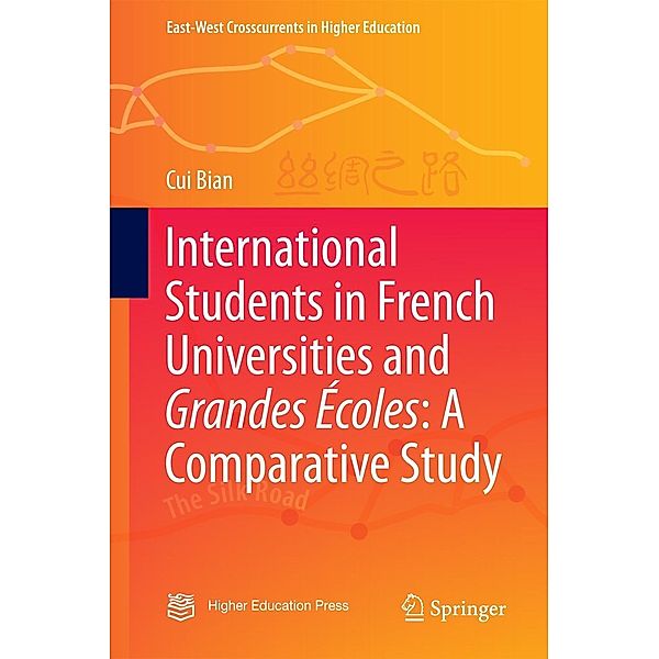 International Students in French Universities and Grandes Écoles: A Comparative Study / East-West Crosscurrents in Higher Education, Cui Bian