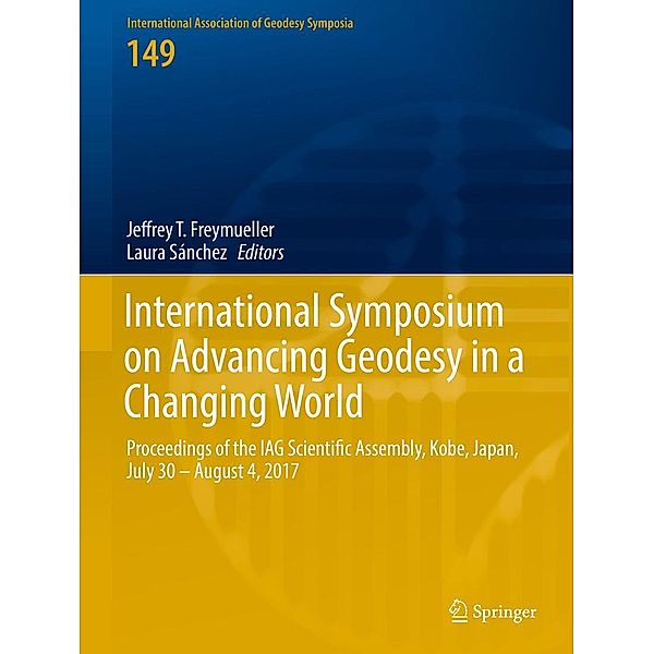 International Symposium on Advancing Geodesy in a Changing World / International Association of Geodesy Symposia Bd.149