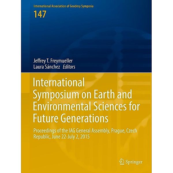 International Symposium on Earth and Environmental Sciences for Future Generations / International Association of Geodesy Symposia Bd.147