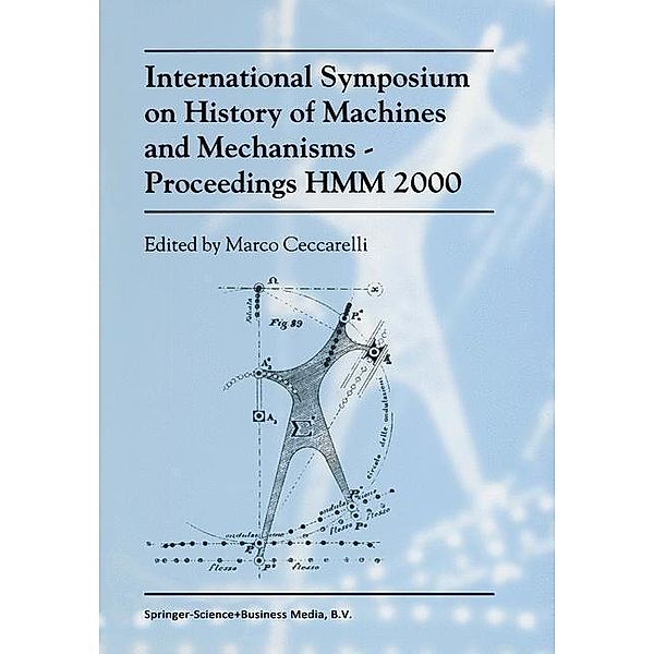 International Symposium on History of Machines and MechanismsProceedings HMM 2000