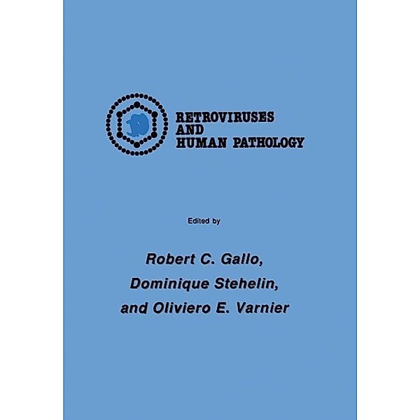 International Symposium: Retroviruses and Human Pathology / Experimental Biology and Medicine Bd.11, Robert C. Gallo, Dominique Stehelin, Oliviero E. Varnier