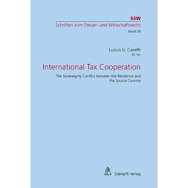 International Tax Cooperation / Schriften zum Steuer- und Wirtschaftsrecht SSW Bd.26, Luzius U. Cavelti
