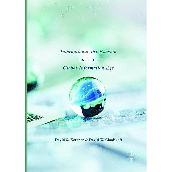 International Tax Evasion in the Global Information Age, David S. Kerzner, David W. Chodikoff