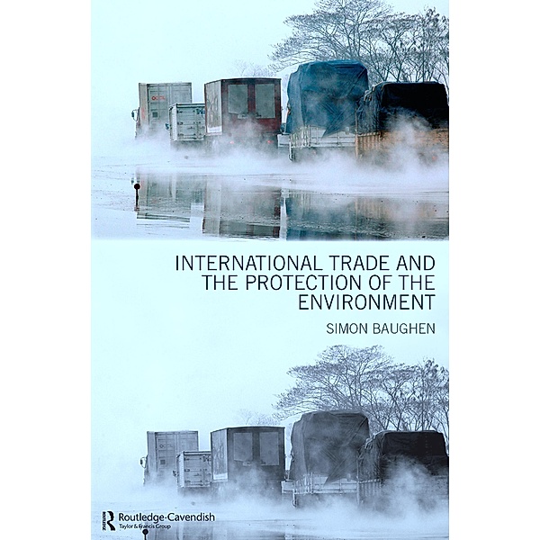 International Trade and the Protection of the Environment, Simon Baughen