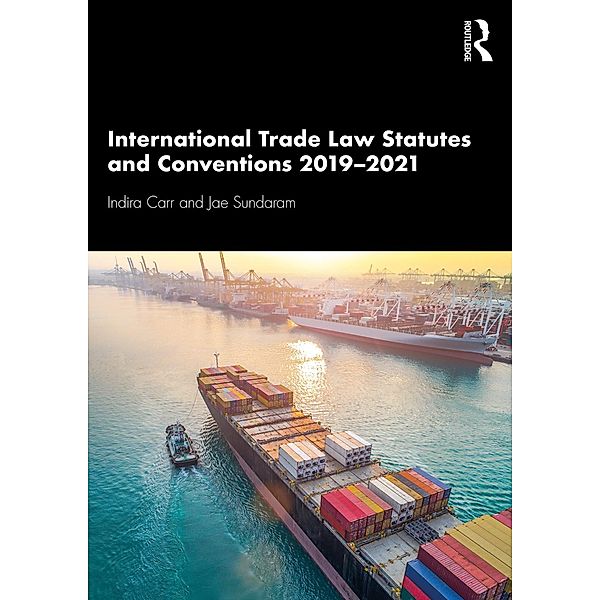 International Trade Law Statutes and Conventions 2019-2021, Indira Carr, Jae Sundaram